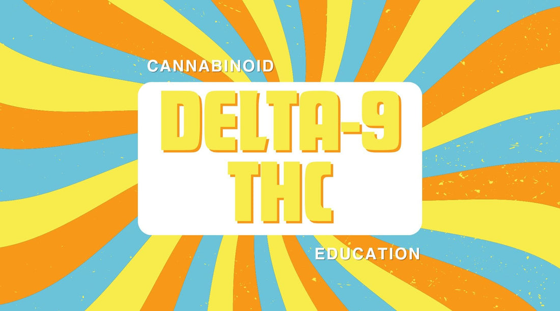 Cannabinoid Education Series: What is Delta-9 THC?
