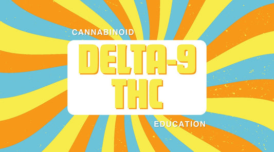 Cannabinoid Education Series: What is Delta-9 THC?