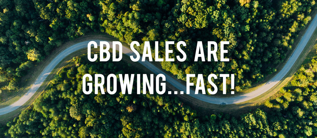 CBD Sales Are Growing… Fast!